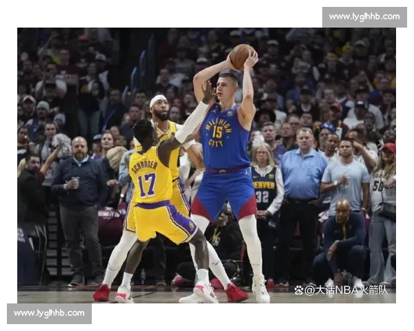 湖人对阵掘金第五战鏖战全场詹眉力拼约基奇胜负悬念到最后